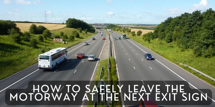 How to Safely Leave the Motorway at the Next Exit Sign