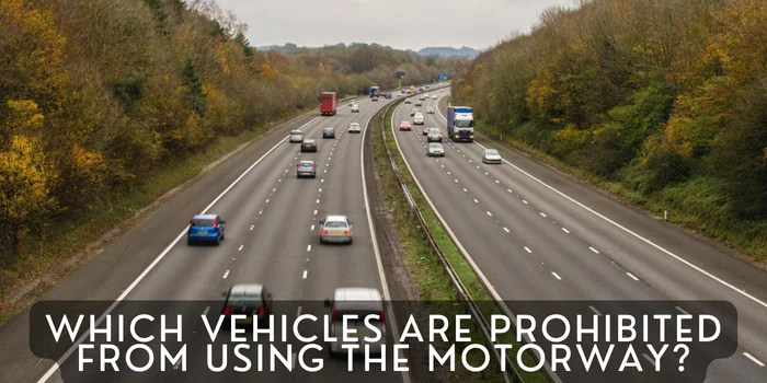 Which Vehicles Are Prohibited From Using the Motorway?